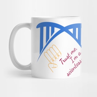 Trust me, I'm a scientesse Mug